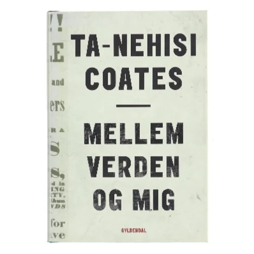 Mellem verden og mig af Ta-Nehisi Coates (f. 1975) (Bog)