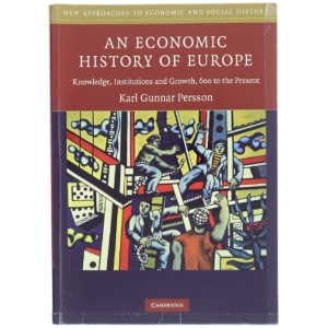 An economic history of Europe : knowledge, institutions and growth, 600 to the present af Karl Gunnar Persson (Bog)