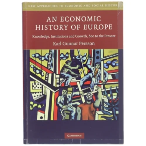 An economic history of Europe : knowledge, institutions and growth, 600 to the present af Karl Gunnar Persson (Bog)