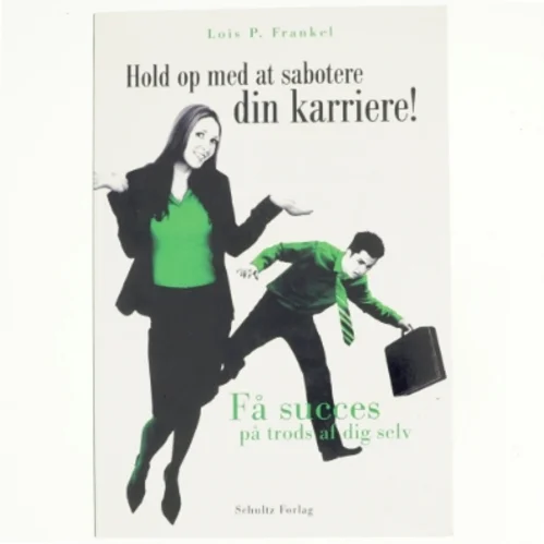 Hold op med at sabotere din karriere! : få succes på trods af dig selv af Lois P. Frankel (Bog)