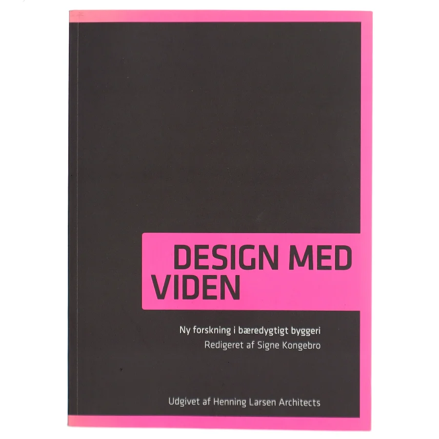 Design med viden : ny forskning i bæredygtigt byggeri af Signe Kongebro (Bog)