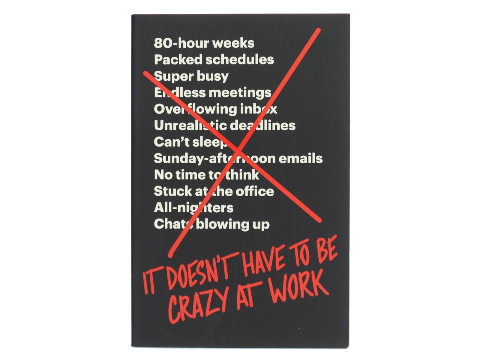 It Doesn't Have to Be Crazy at Work (Bog)