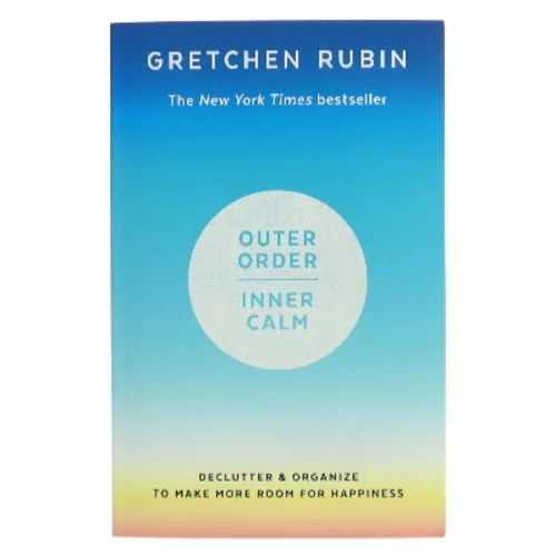 Outer Order, Inner Calm af Gretchen Rubin (Bog)