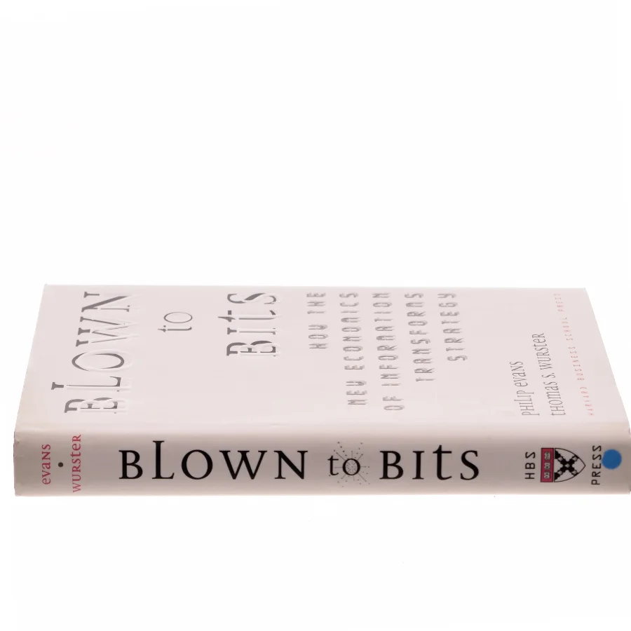 Blown to bits : how the new economics of information transforms strategy (Bog)