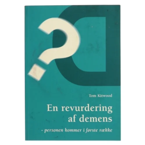 En revurdering af demens : personen kommer i første række af Tom Kitwood (Bog)