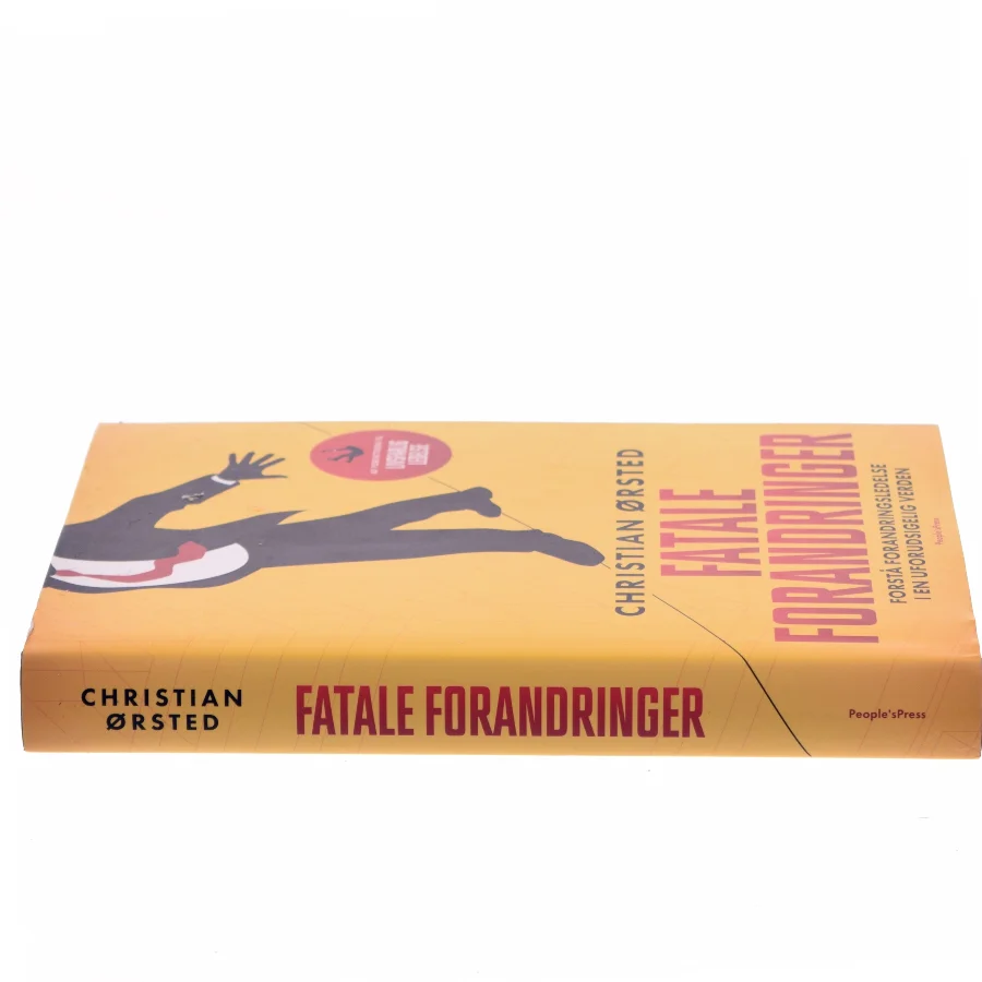 Fatale forandringer : forstå forandringsledelse i en uforudsigelig verden af Christian Ørsted (Bog)