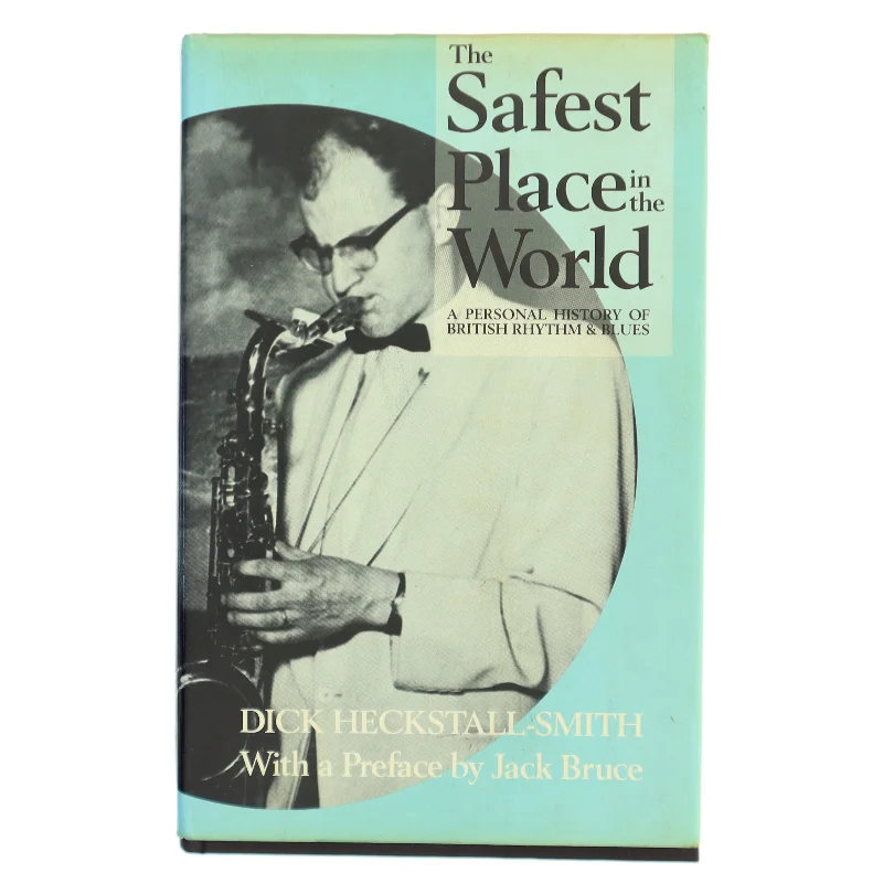 The safest place in the world : a personal history of British rhythm and blues af Dick Heckstall-Smith (Bog)