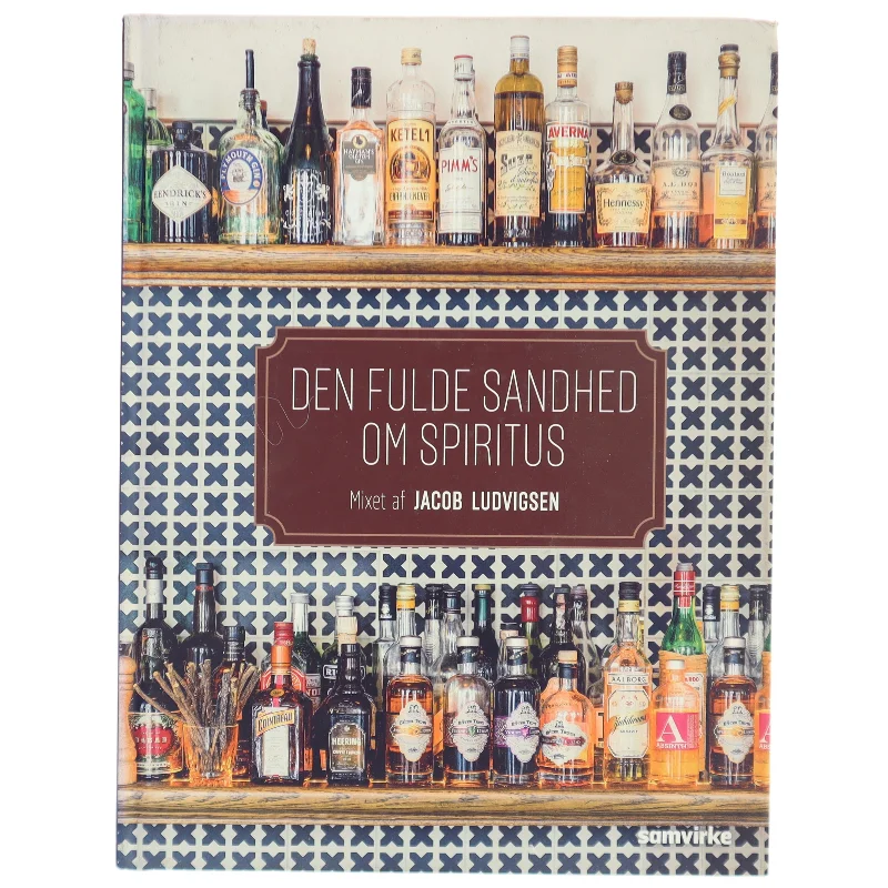 Den fulde sandhed om spiritus af Jacob Ludvigsen (f. 1947) (Bog)