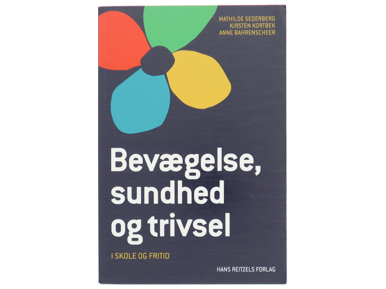 Bevægelse, sundhed og trivsel - i skole og fritid af Mathilde Sederberg (Bog)