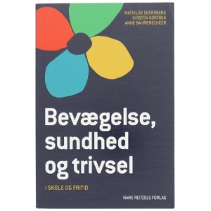 Bevægelse, sundhed og trivsel - i skole og fritid af Mathilde Sederberg (Bog)
