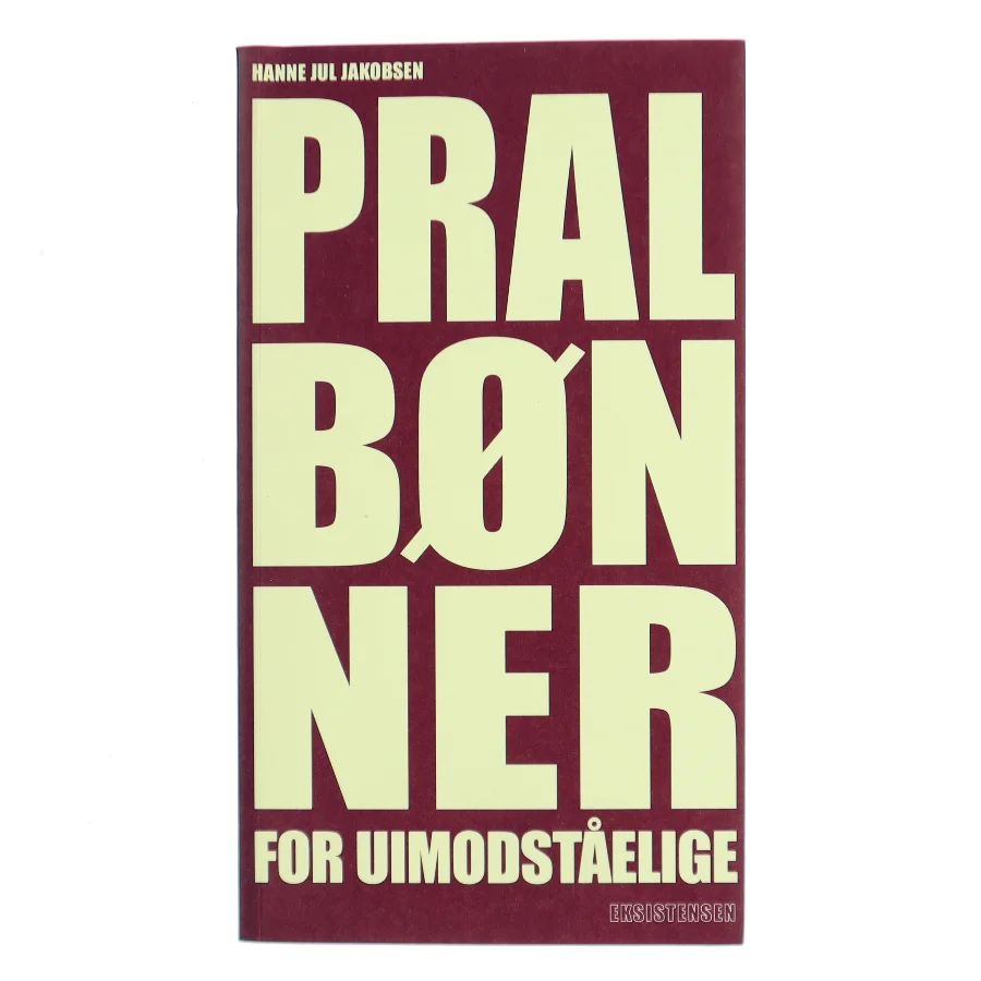 Pralbønner for uimodståelige af Hanne Jul Jakobsen (Bog)