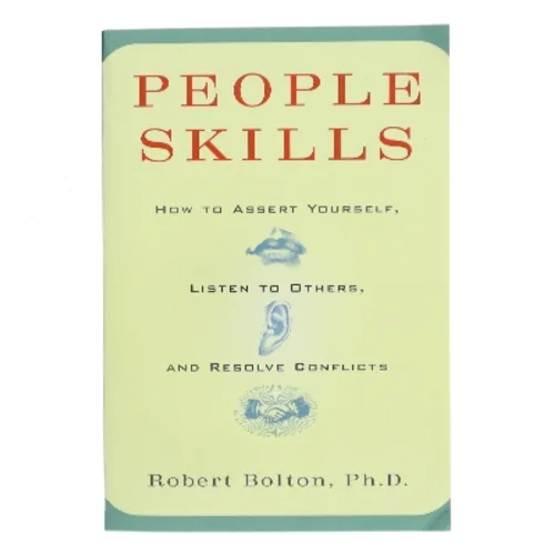 People skills : how to assert yourself, listen to others, and resolve conflicts af Robert Bolton (Bog)
