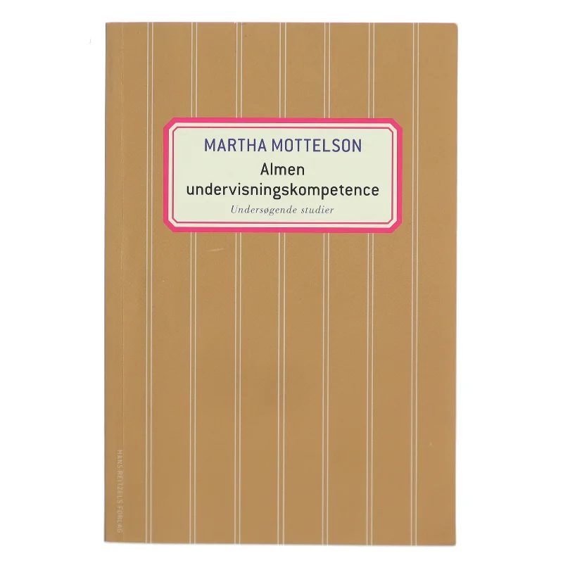 Almen undervisningskompetence : undersøgende studier af Martha Mottelson (Bog)