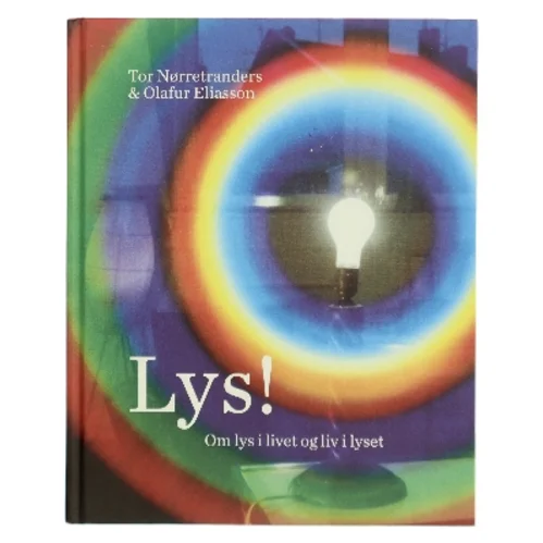 Lys! : om lys i livet og liv i lyset af Tor Nørretranders og Olafur Eliasson (Bog)