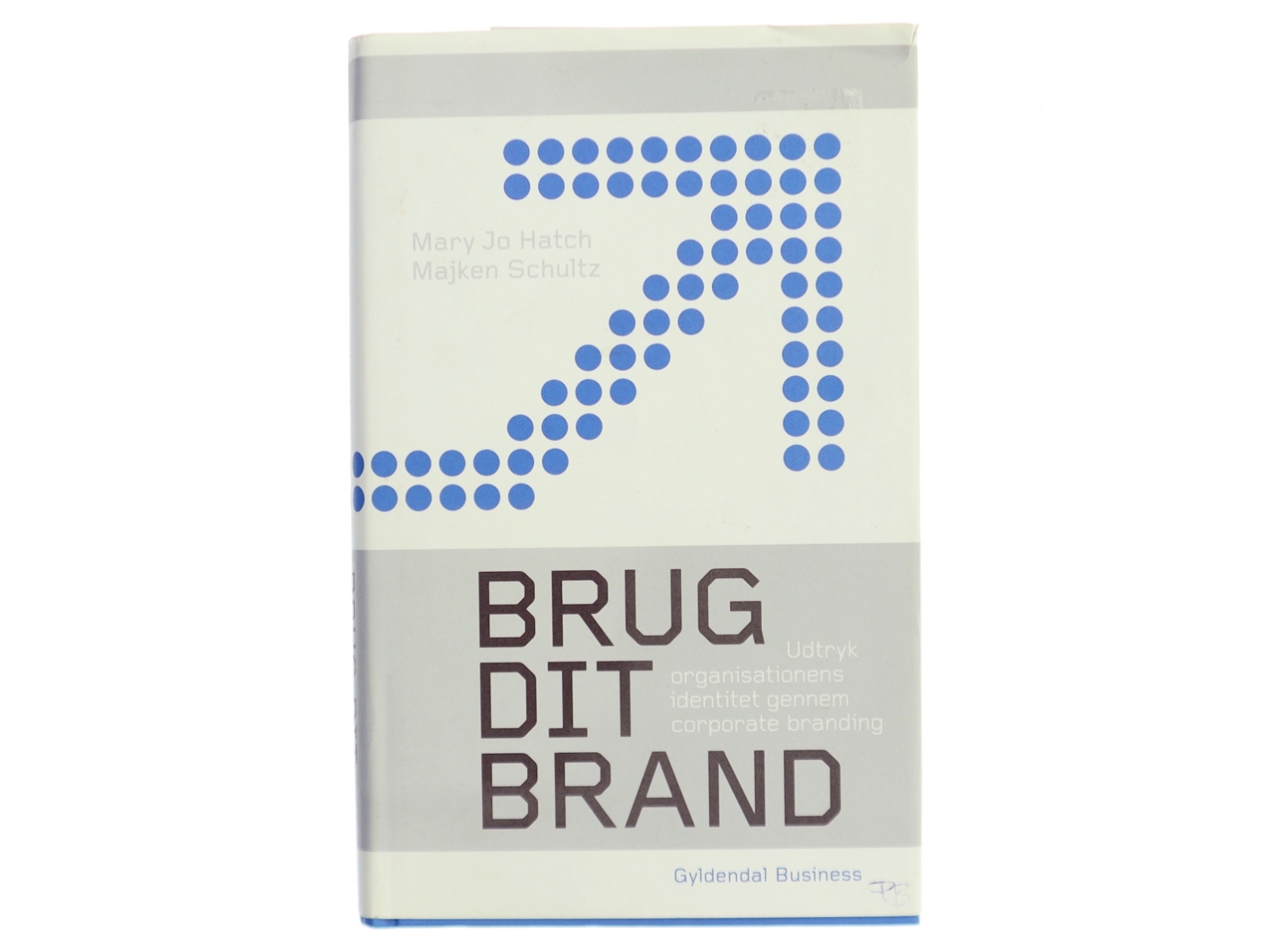 Brug dit brand : udtryk organisationens identitet igennem corporate branding af Mary Jo Hatch (Bog)