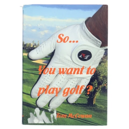So... You want to play golf? af Tom McCowan (Bog)