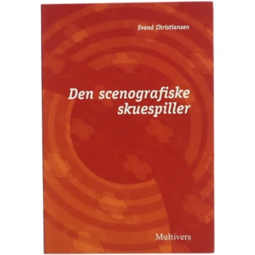 Den scenografiske skuespiller af Svend Christiansen (f. 1930) (Bog)
