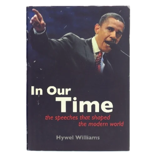 In our time : the speeches that shaped the modern world af Hywel Williams (Bog)