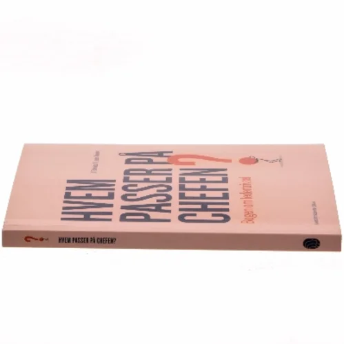 Hvem passer på chefen? : bogen om ledertrivsel af Lill Palmblad (Bog)