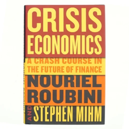 Crisis economics : a crash course in the future of finance (Bog)