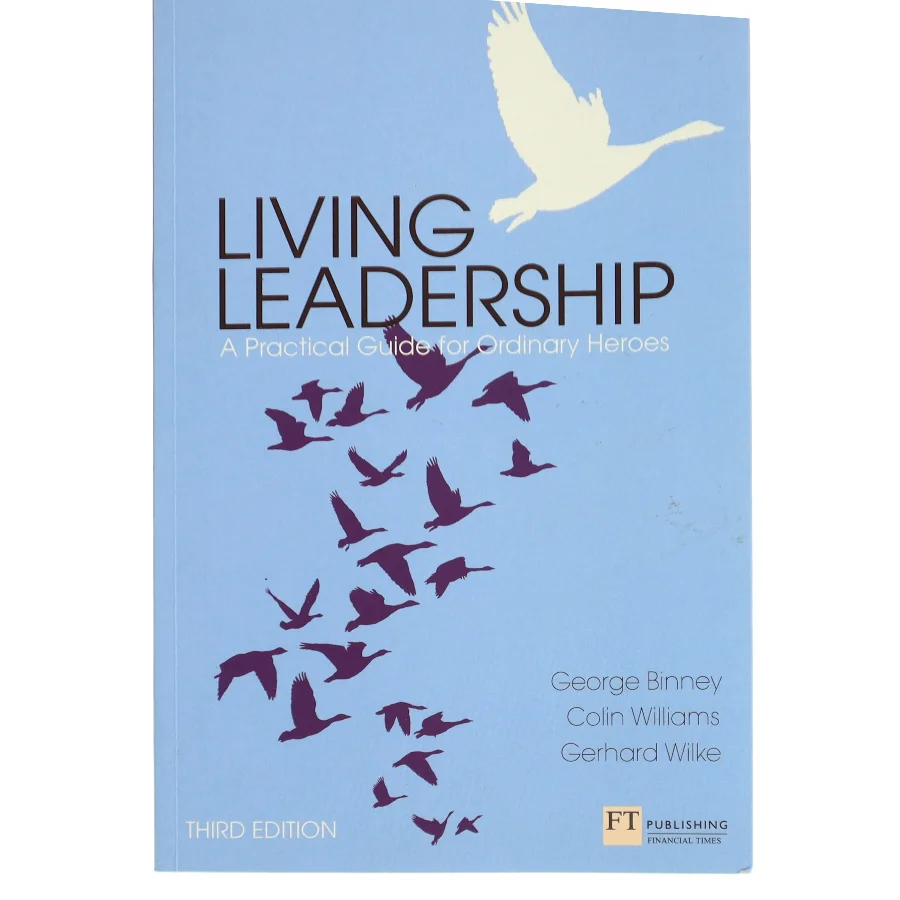 Living leadership : A practical guide for ordinary heroes (Bog)