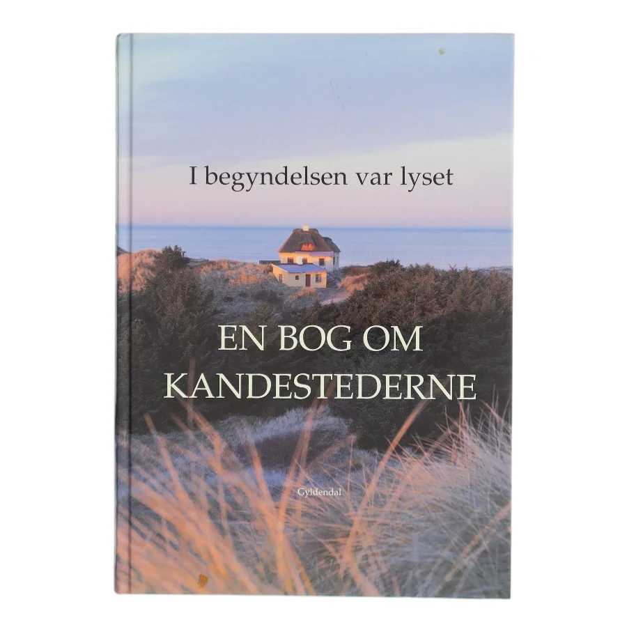 I begyndelsen var lyset : en bog om Kandestederne af Kirsten Obelitz Rode (Bog)