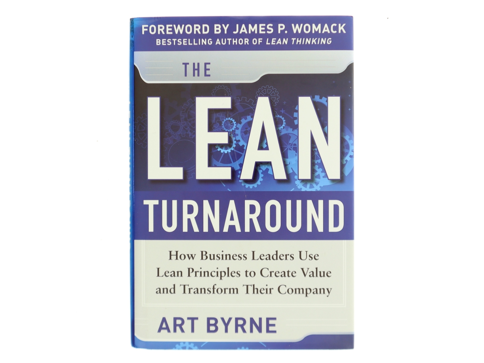 The Lean Turnaround: How Business Leaders Use Lean Principles to Create Value and Transform Their Company af Art Byrne (Bog)