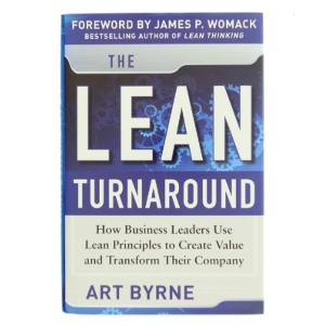 The Lean Turnaround: How Business Leaders Use Lean Principles to Create Value and Transform Their Company af Art Byrne (Bog)
