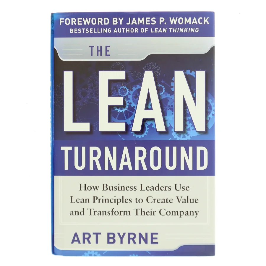 The Lean Turnaround: How Business Leaders Use Lean Principles to Create Value and Transform Their Company af Art Byrne (Bog)