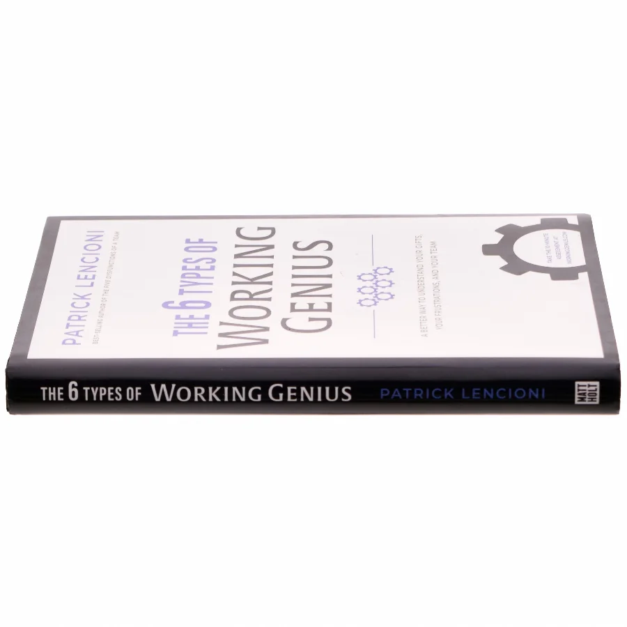 The 6 types of working genius : a better way to understand your gifts, your frustrations, and your team af Patrick Lencioni (1965-) (Bog)