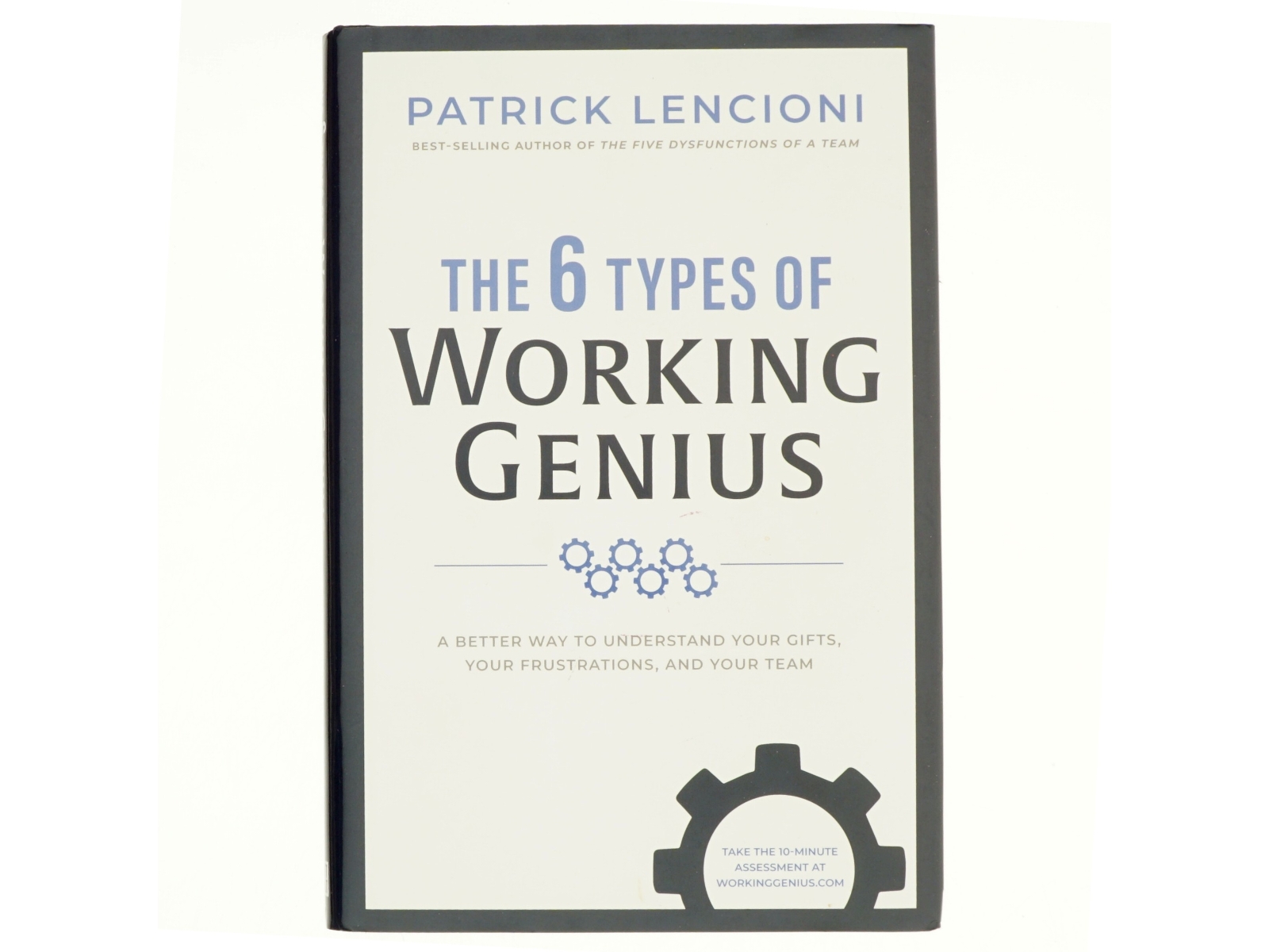 The 6 types of working genius : a better way to understand your gifts, your frustrations, and your team af Patrick Lencioni (1965-) (Bog)