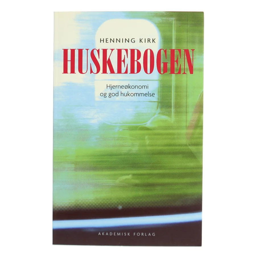 Huskebogen : hjerneøkonomi og god hukommelse af Henning Kirk (Bog)