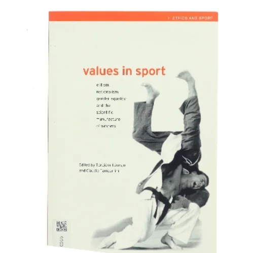 Values in sport : Elitism, nationalism, gender equality and the scientific manufacture of winners (Bog)