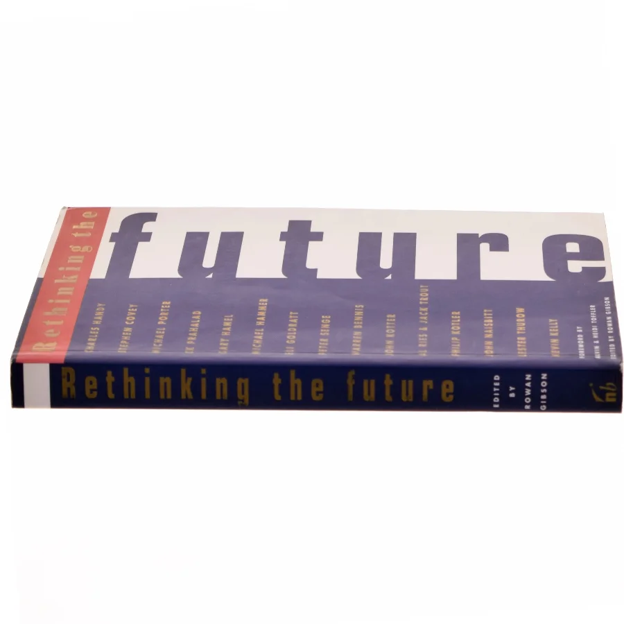 Rethinking the future : rethinking business principles, competition, control & complexity, leadership, markets and the world (Bog)