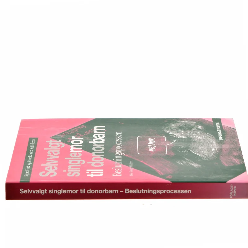 Selvvalgt singlemor til donorbarn : beslutningsprocessen af Signe Fjord (Bog)