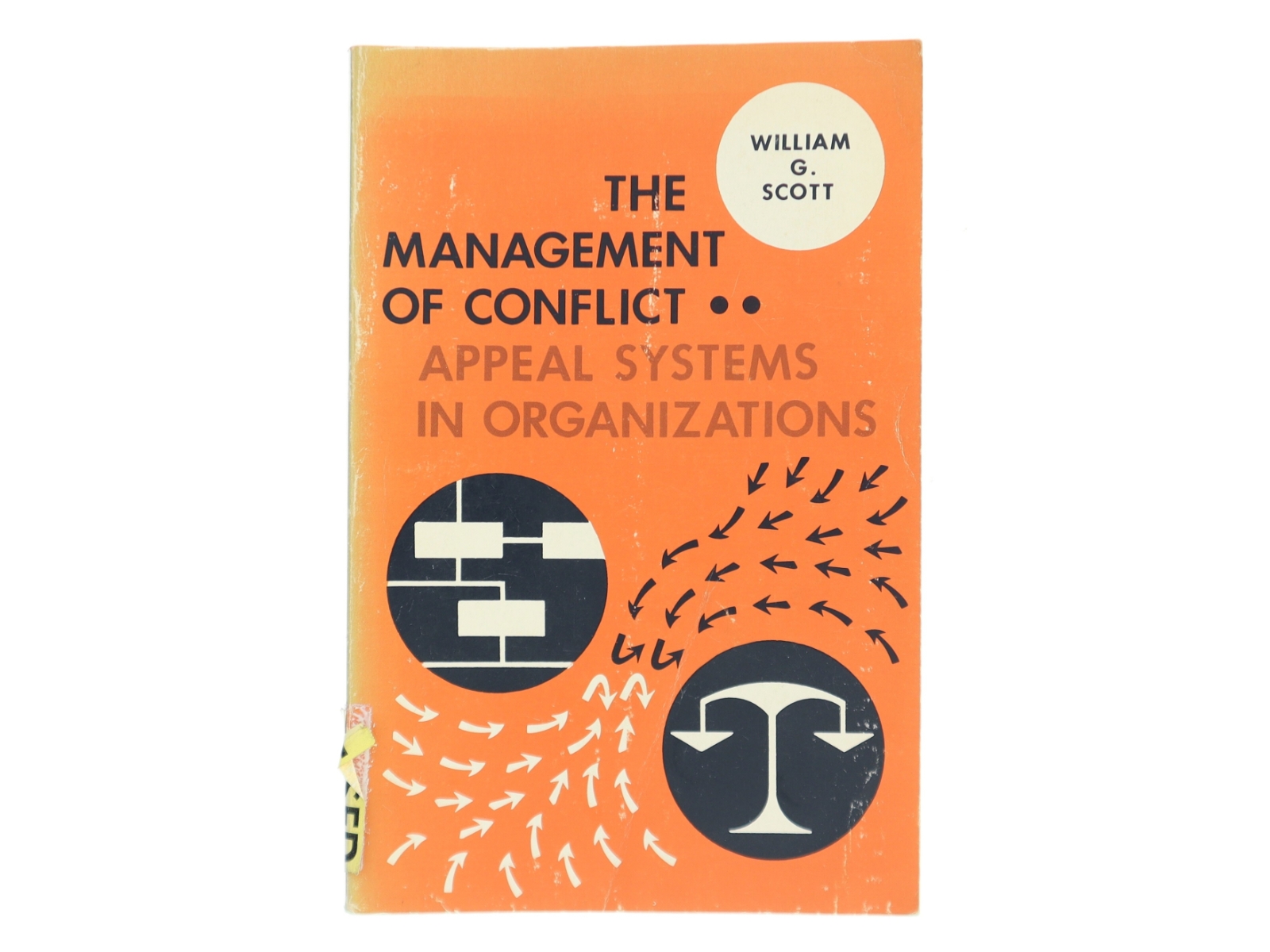 The Management Of Conflict: Appeal Systems In Organizations af William G. Scott (Bog)