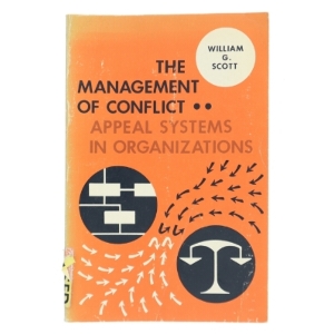 The Management Of Conflict: Appeal Systems In Organizations af William G. Scott (Bog)