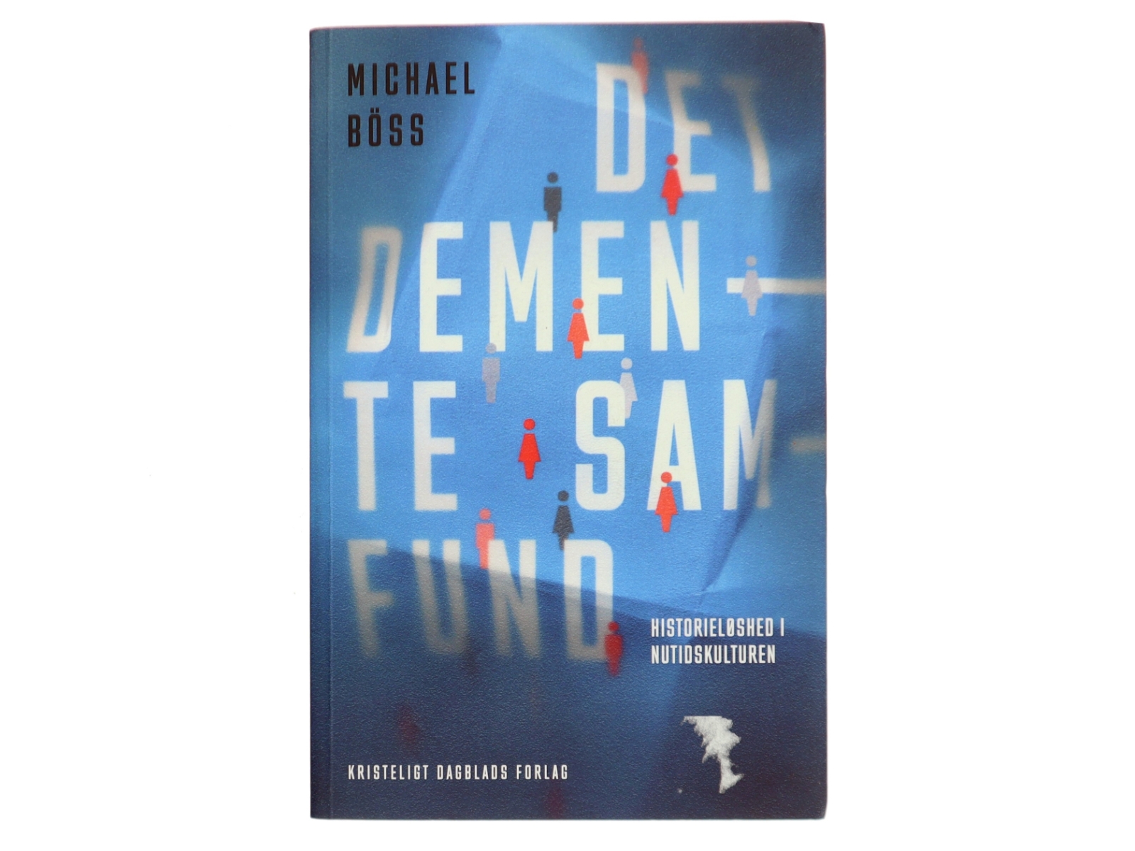 Det demente samfund : historieløshed i nutidskulturen af Michael Böss (Bog)