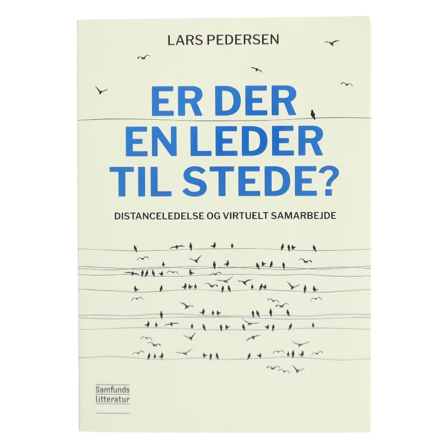Er der en leder til stede? : distanceledelse og virtuelt samarbejde af Lars Pedersen (f. 1956-07-31) (Bog)