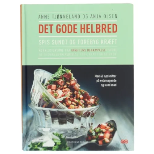 Det gode helbred : spis sundt og forebyg kræft af Anne Tjønneland (Bog)