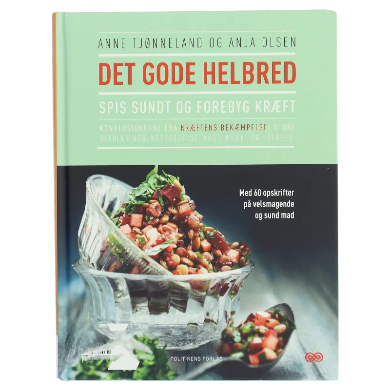 Det gode helbred : spis sundt og forebyg kræft af Anne Tjønneland (Bog)