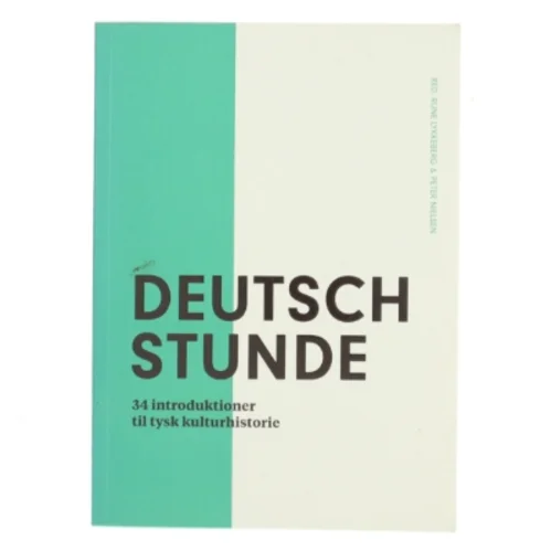 Deutschstunde : 34 introduktioner til tysk kulturhistorie af Red. Rune Lykkeberg & Peter Nielsen (Bog)