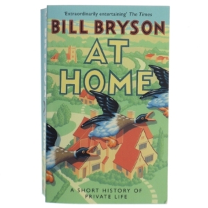 At Home - A Short History of Private Life by Bill Bryson (Bog)