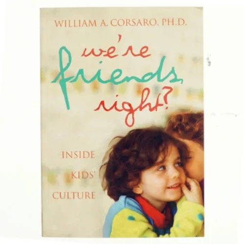 "We're friends, right?" : inside kids' culture (Bog)