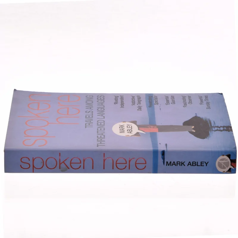 Spoken here : travels among threatened languages af Mark Abley (Bog)
