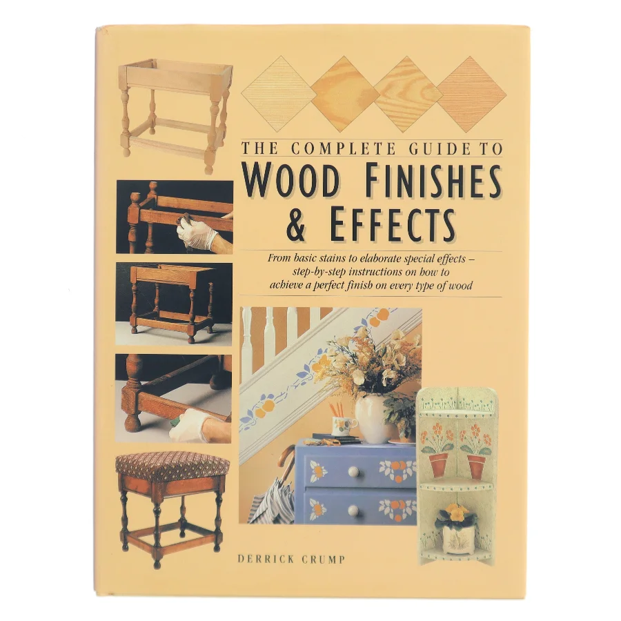 The Complete Guide to Wood Finishes and Effects af Derrick Crump (Bog)