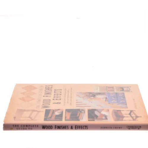 The Complete Guide to Wood Finishes and Effects af Derrick Crump (Bog)