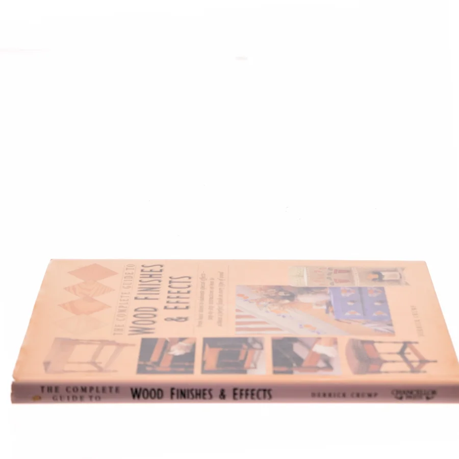 The Complete Guide to Wood Finishes and Effects af Derrick Crump (Bog)