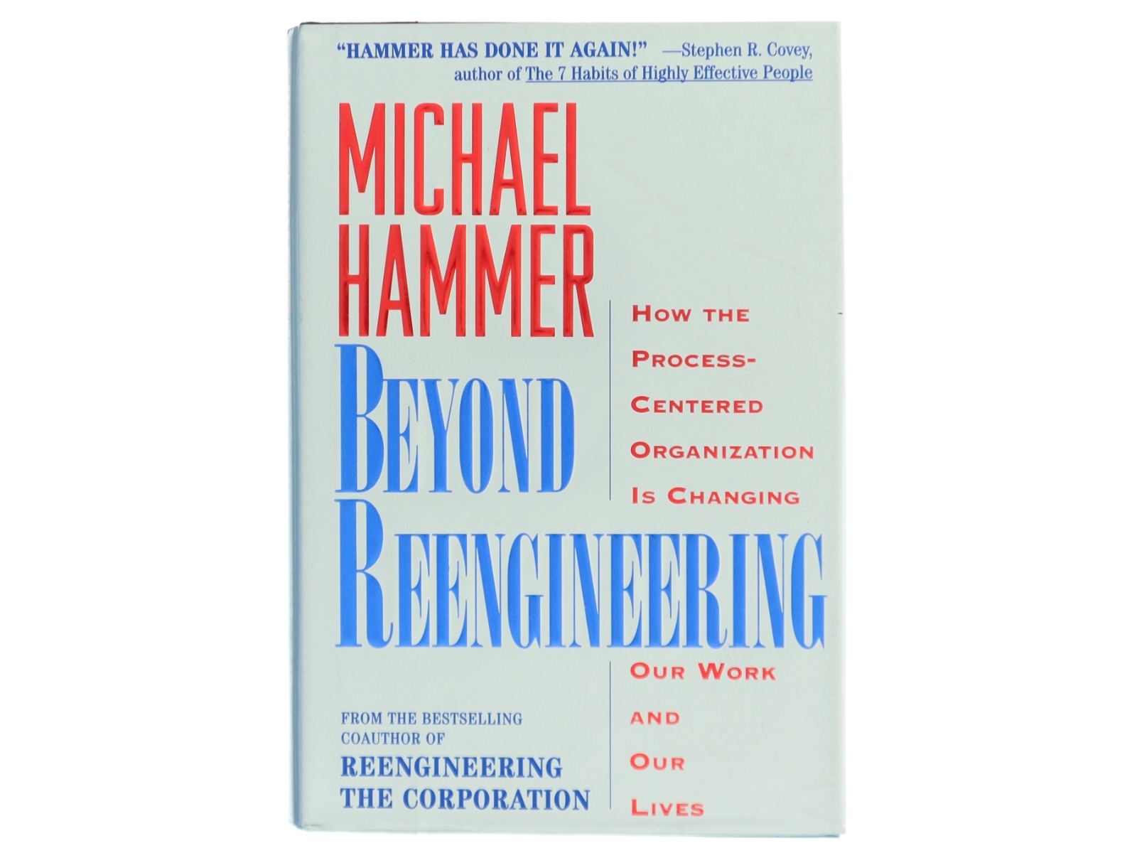 Beyond reengineering : how the process-centered organization is changing our work and our lives af Michael Hammer (Bog)