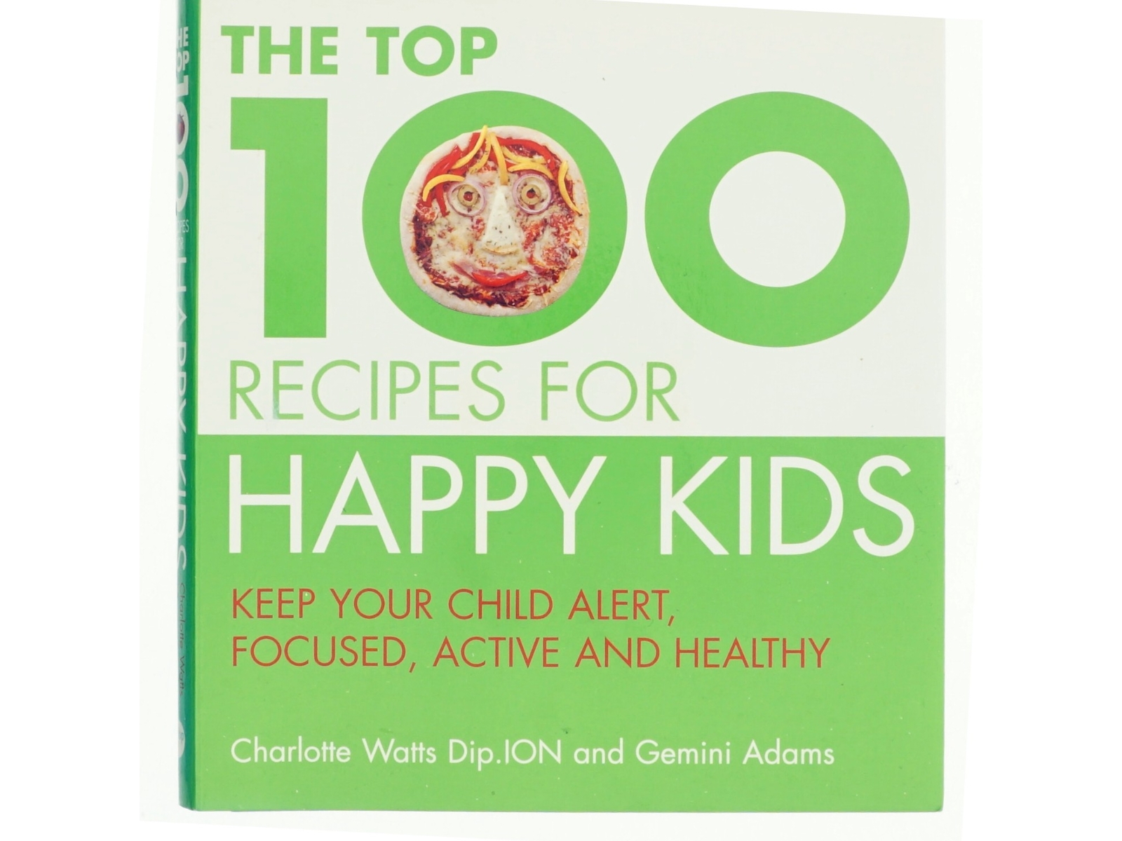 Top One Hundred Recipes for Happy Kids af Charlotte Watts, Gemini Adams (Bog)